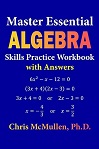 Master Essential Algebra Skills Practice Workbook by Chris McMullen